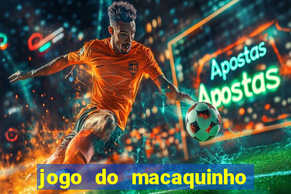 jogo do macaquinho que ganha dinheiro